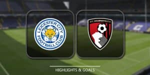 Leicester City Vs AFC Bournemouth – Highlights